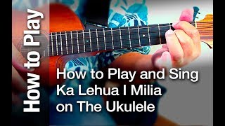 How to Play and Sing “Ka Lehua I Milia” on The Ukulele [upl. by Child666]