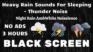 Fall into Sleep in 2 Minutes  Heavy Rain Sounds For Sleeping  Thunder Noise  Night Rain Ambience [upl. by Etti]