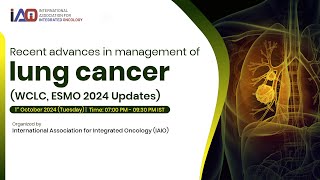 quotRecent Advances in Lung Cancer Management  WCLC amp ESMO 2024 Updates  IAIO Webinarquot [upl. by Batchelor]