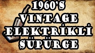 1960ların Efsane Elektrikli Süpürgesi [upl. by Okia]