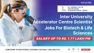 Earn Up To Rs 177 Lakh pm  Inter University Accelerator Centre  Job For Biotech amp Life Sciences [upl. by Lambertson]