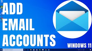 How to Setup amp Configure Windows Mail on Windows 11  How To Add Email Accounts To Windows 11 [upl. by Dolphin]