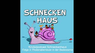 Kinderpodcast Schneckenhaus  Folge 3 Piratenabenteuer in der Badewanne [upl. by Pournaras]