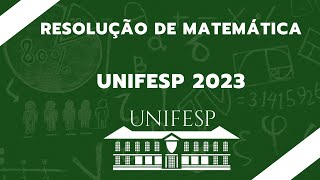 RESOLUÇÃO UNIFESP 2023  MATEMÁTICA [upl. by Aztiley]