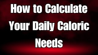 How to Calculate Your Daily Caloric Needs [upl. by Drarig]