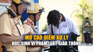 Cục CSGT mở cao điểm xử lý học sinh vi phạm luật giao thông [upl. by Argent890]