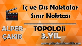 İç Dış Noktalar ve Sınır Noktası  Topoloji  Alper ÇAKIR [upl. by Francoise874]