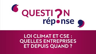 Loi Climat et CSE  quelles entreprises et depuis quand [upl. by Alcot]