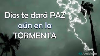 Dios te dará Paz aun en la Tormenta [upl. by Sirrap164]