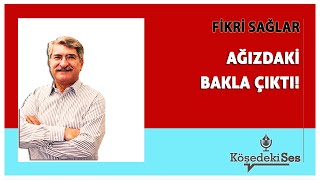 FİKRİ SAĞLAR quotAĞIZDAKİ BAKLA ÇIKTIquot  Köşe Yazısı Dinle [upl. by Einnig]