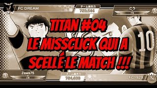 Le MissClick qui a scellé le Match   Les TITANS du PVP 04  Captain Tsubasa Dream Team [upl. by Annavoj847]