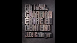 Reseña de la novela El guardián entre el centeno de J D Salinger [upl. by Vyse649]