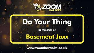 Basement Jaxx  Do Your Thing  Karaoke Version from Zoom Karaoke [upl. by Ahsinom773]