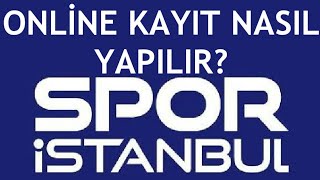 Spor İstanbul Online Kayıt Nasıl Yapılır [upl. by Joell492]