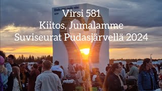 Virsi 581  Kiitos Jumalamme  Suviseurat Pudasjärvellä 2024 [upl. by Otrebogad688]