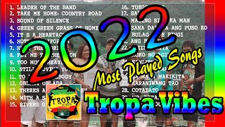 Tropa Vibes  Most Favorite Playlist  Tropa Vibes Nonstop 2022 [upl. by Morgen]