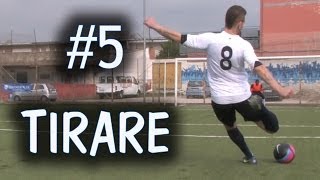 CALCIO  COME TIRARE IN PORTA  FONDAMENTALE 5 [upl. by Ardnovahs]