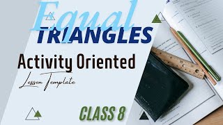 Activity Oriented Lesson Template  Maths  Equal Triangles  Anns Learning Hub [upl. by Negris]