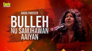 Bulleh Nu Samjhawan Aaiyan  Abida Parveen  Eagle Stereo  HD Video [upl. by Alaham371]