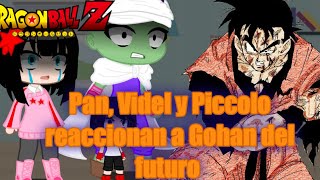 🧡 Pan Videl y Piccolo reaccionan a Gohan del futuro 💙 [upl. by Acimahs914]