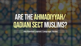 Are The Ahmadiyyah Sect Muslims  YORUBA [upl. by Agee430]