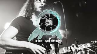 DENNIS LLOYD  NEVERMIND [upl. by Cown]