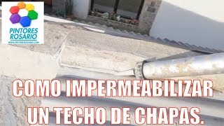 Como IMPERMEABILIZAR UN TECHO DE CHAPAS Parte 3 ✅ [upl. by Sansen341]