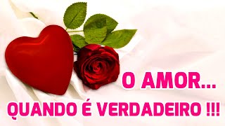 O Amor Verdadeiro❤ Linda Mensagem sobre o amor [upl. by Obau968]