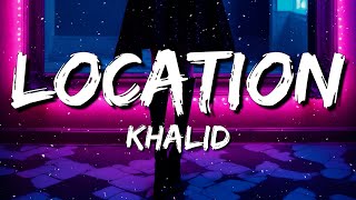 Khalid  Location Lyrics [upl. by Nagiam]