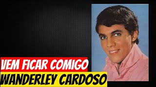 Wanderley Cardoso  Vem ficar comigo [upl. by Jael]