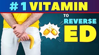 1 Vitamin to Reverse ED  Erectile Dysfunction Treatment [upl. by Comfort]