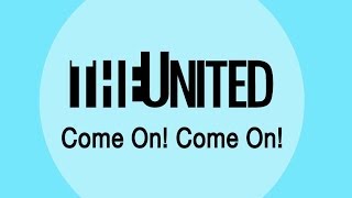 THE UNITED  Come On Come On Happy with Smile 【Lyric Video】 [upl. by Einalem973]