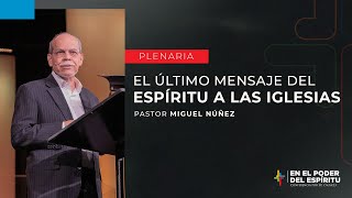 El último mensaje del Espíritu a las Iglesias  Miguel Núñez  Por Su Causa 2023 [upl. by Orian]