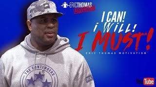 Eric Thomas  I Can I Will I Must Eric Thomas Motivation [upl. by Yuzik794]