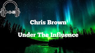 Chris Brown  Under The Influence  Lyrics Video مترجمة [upl. by Ahsyia812]