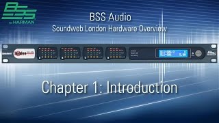 BSS  Soundweb London Hardware Overview  Chapter 1  Intro [upl. by Mutz992]