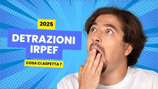 Detrazioni Irpef 2025 cosa ci aspetta  irpef news [upl. by Susann]