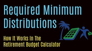 Required Minimum Distributions in Retirement Budget Calculator [upl. by Nilram594]