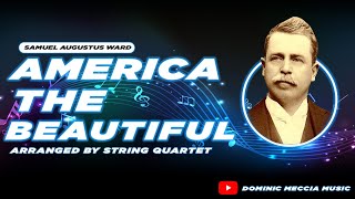 Samuel A Ward America The Beautiful arr for a String Quartet [upl. by Mendelsohn]