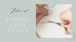 How To Ending Your Floss  Embroidery Tutorial by Abide Embroidery Co [upl. by Cordie]