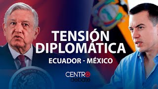 EN VIVO 🔴  TENSIÓN DIPLOMÁTICA ENTRE ECUADOR Y MÉXICO  CENTRO DEBATE  RADIO CENTRO [upl. by Ornas182]