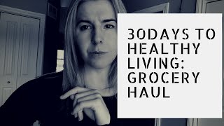 30 Days to Healthy Living Grocery Haul [upl. by Enaled]