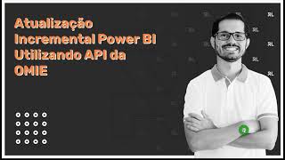 Atualização Incremental no Power BI  Utilizando Consulta API da OMIE [upl. by Ellicul]