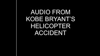 Audio from Kobe Bryant’s Helicopter Accident  Calabasas CA 12620 [upl. by Haeli]