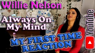 First Time Reaction to Willie Nelson  Always On My Mind [upl. by Desai]