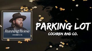 Cochren and Co  Parking Lot Lyrics [upl. by Dynah]