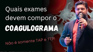 COAGULOGRAMA  quais exames devem fazer parte [upl. by Gan]