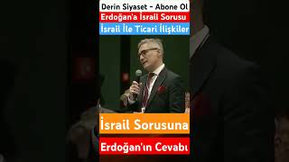 Erdoğana İsrail İle Ticari İlişkiler Sorusu Gündem Oldu rterdoğan [upl. by Kenrick]