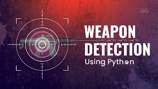 Weapon Detection Using PythonOpenCV  Python Projects  GeeksforGeeks [upl. by Thorndike294]