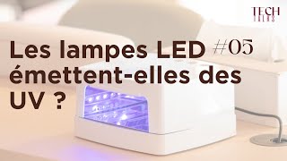 TECH TALK  Les lampes LED émettentelles des UV [upl. by Radke]